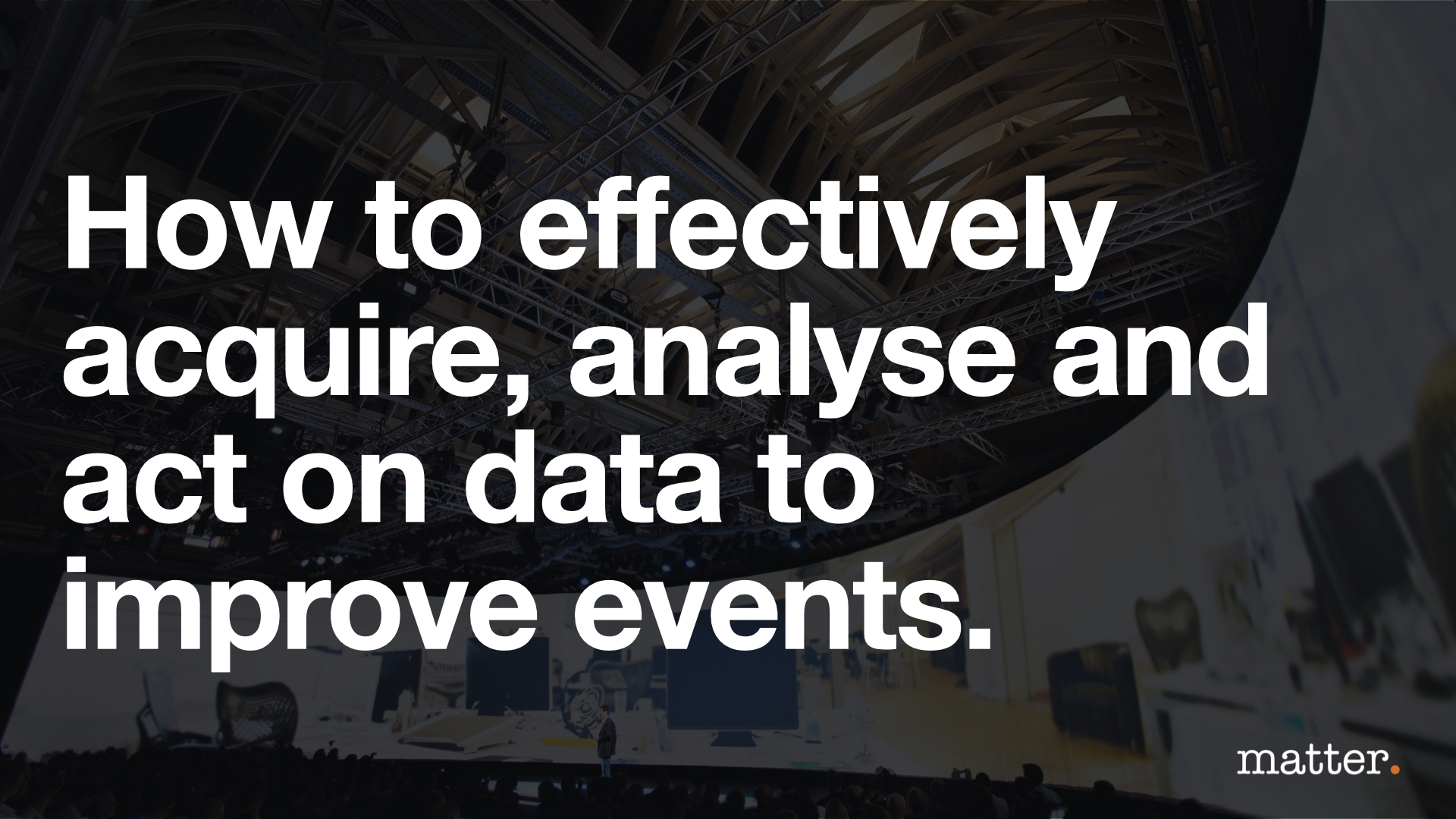 Act on data to improve events